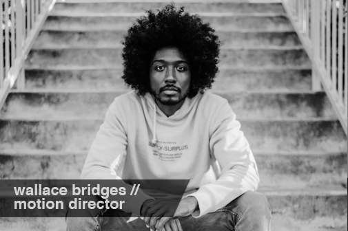 Wallace Bridges // Motion Designer